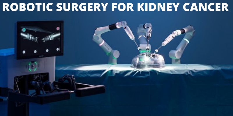 THE ADVANTAGES OF ROBOTIC SURGERY FOR KIDNEY CANCER